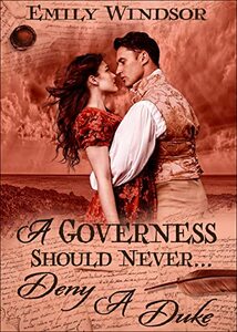 A Governess Should Never... Deny a Duke (The Governess Chronicles Book 2)