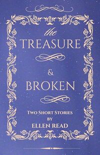 The Treasure & Broken: Two Short Stories