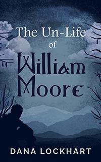 The Un-Life of William Moore