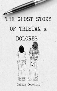 The Ghost Story of Tristan & Dolores