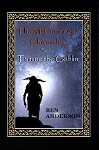 Taming the Goblin (The McGunnegal Chronicles Book 2)