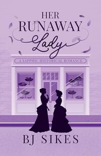 Her Runaway Lady, a sapphic historical romance