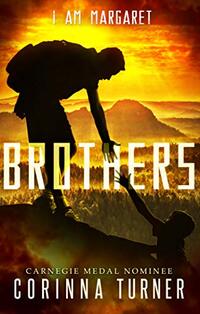 Brothers: A Short Prequel Novella about Freedom, Trust, and Survival (I Am Margaret Book 0)