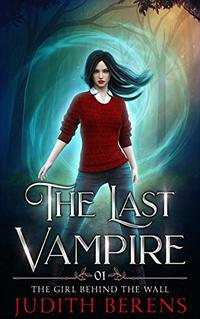 The Girl Behind The Wall (The Last Vampire Book 1)