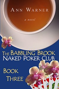 The Babbling Brook Naked Poker Club - Book Three - Published on May, 2017