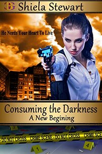 Consuming the Darkness: Bk 7 A New Beginning