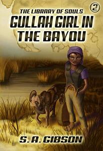 Gullah Girl in the Bayou (The Library of Souls Book 2) - Published on Feb, 2019