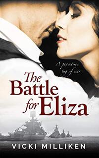 The Battle for Eliza : A Charming Historical Romance set in 1920s Australia - Published on Nov, 2020