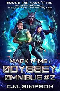 Mack 'n' Me: Odyssey Omnibus #2: Books 4-6: Mack 'n' Me: The Transporter's Favor, Wolves of alpha 9, and Diplomacy 101 (Mack 'n' Me 'n' Odyssey)