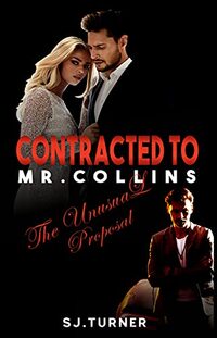 Contracted To Mr. Collins: The Unusual Proposal - Published on Jun, 2021