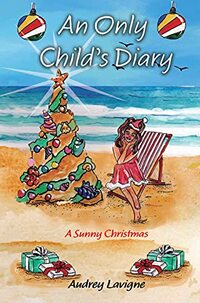 An Only Child's Diary; A Sunny Christmas: A Series of Books For Girls Development