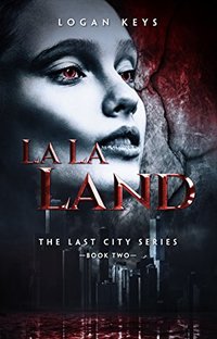 La La Land: A Zombie Dystopian Novel (The Last City Series Book 2) - Published on Feb, 2017