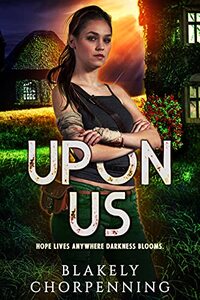 Upon Us: Post-Apocalyptic Romance (Hope & Darkness Series Book 1)
