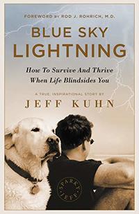 Blue Sky Lightning: How To Survive And Thrive When Life Blindsides You