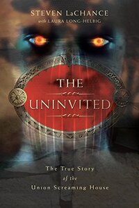 The Uninvited: The True Story of the Union Screaming House - Published on Oct, 2011