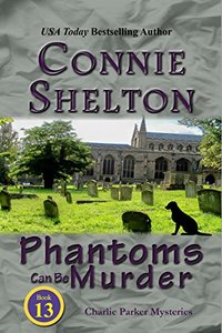 Phantoms Can Be Murder: A Girl and Her Dog Cozy Mystery (Charlie Parker Mystery Book 13)