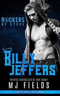 Billy Jeffers: The Rockers Of Steel- Italia (Rockers of Steel (Italian edition) Vol. 4)