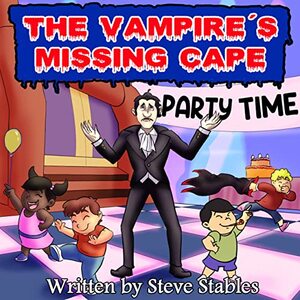 The Vampire's Missing Cape: Whatâ€™s a Vampire to Do Without His Famous Outfit? (A Funny, Hilarious, Rhyming, Read Aloud Children's Picture Book) (The Vampire's Adventures)