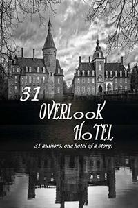 31 Overlook Hotel: 31 Authors, one Hotel of a story