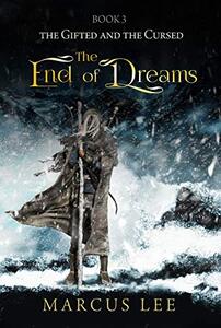 The End of Dreams (An Epic Fantasy Adventure) (The Gifted and the Cursed Book 3)