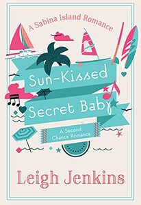 Sun-Kissed Secret Baby: A second chance romance (Sabina Island Romance)