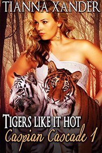 Tigers Like It Hot (Caspian Cascade Book 1)