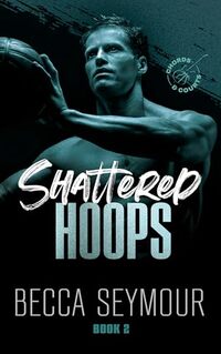 Shattered Hoops (Chords & Courts Book 2)