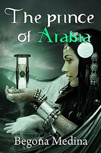 The Prince of Arabia: Book of fantasy, mystery, magic, early work and romance (Since 12 years old) (Genies Saga)