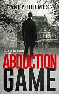 Abduction Game: An Agent 917 Novella Book Two (Agent 917 Novellas 2)