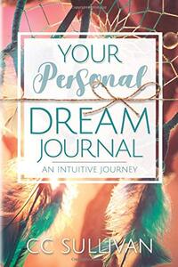 Your Personal Dream Journal: An Intuitive Journey