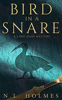 Bird in a Snare (The Lord Hani Mysteries Book 1) - Published on Mar, 2020