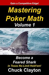 Mastering Poker Math: Become a Feared Shark in Texas No-Limit Hold'em