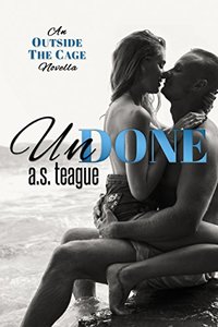 Undone: An Outside the Cage novella (Undisputed Series Book 3)