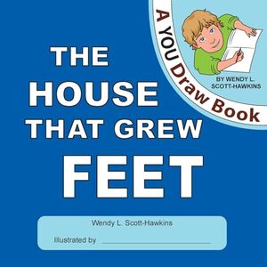 The House That Grew Feet (A YOU Draw Book)