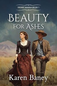 Beauty for Ashes: Desert Manna Book 1