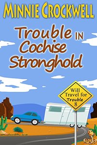 Trouble in Cochise Stronghold (Will Travel for Trouble Series Book 8)