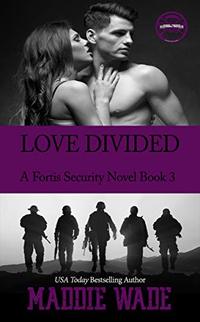 Love Divided (Fortis Security Series Book 3)