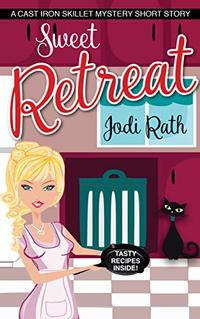 Sweet Retreat (The Cast Iron Skillet Mystery Series Short Story 1.5)