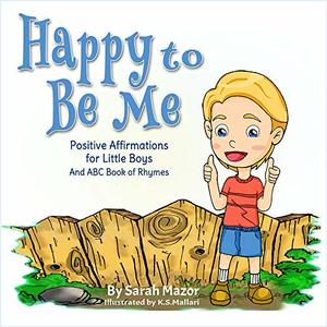 Happy to Be Me: Positive Affirmations for Little Boys: An ABC Book of Rhymes (Bedtime with a Smile 2)