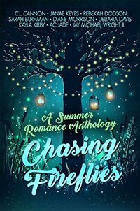 Chasing Fireflies: A Summer Romance Anthology