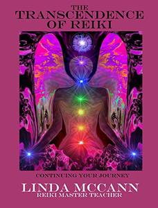 The Transcendence of Reiki: Continuing your Journey - Published on Aug, 2019