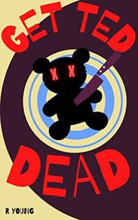 Get Ted Dead (Gloomwood Book 2)
