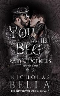 You Will Beg: Episode Three (The Odin Chronicles Book 3) - Published on May, 2018