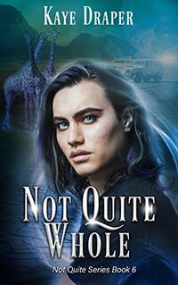 Not Quite Whole: Harem/Reverse Harem Urban Fantasy (Not Quite Series Book 6)