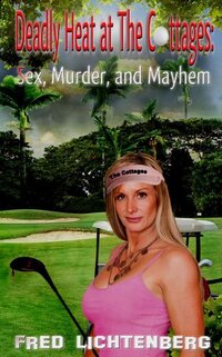 Deadly Heat at The Cottages: Sex, Murder, and Mayhem