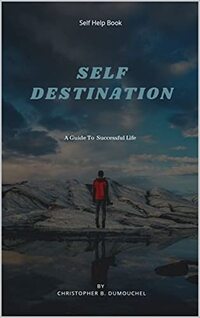 Self Destination: A Guide To Successful Life