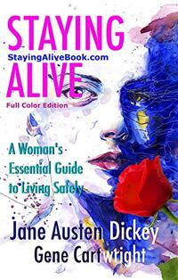 Staying Alive: A Woman's Essential Guide to Living Safely