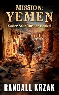 Mission: Yemen: Xavier Sear Thriller Book 2