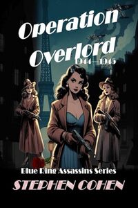 Blue Ring Assassins Series Book 3: Operation Overlord - Published on Aug, 2024