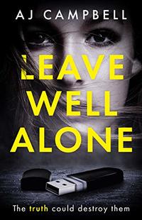 Leave Well Alone: The absorbing, must-read psychological thriller that will keep you guessing